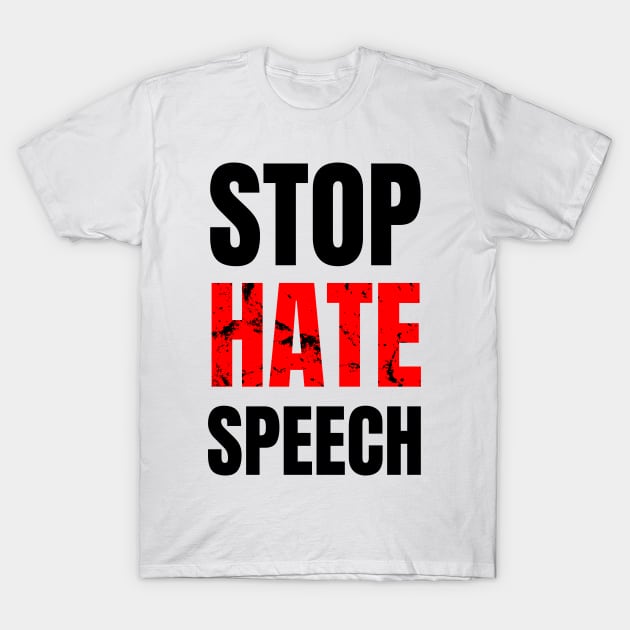 Stop Hate Speech T-Shirt by WPKs Design & Co